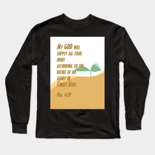 My God will supply all your needs | Christian bible verse artprint Long Sleeve T-Shirt